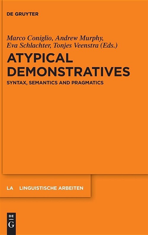 Atypical Demonstratives: Syntax, Semantics and Pragmatics (Hardcover)
