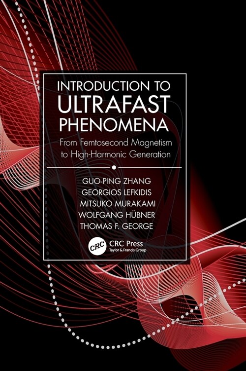 Introduction to Ultrafast Phenomena: From Femtosecond Magnetism to High-Harmonic Generation (Hardcover)