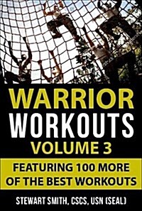 Warrior Workouts, Volume 3: 100 of the All-Time Greatest Military and Tactical Fitness Workouts (Paperback)