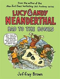 Lucy & Andy Neanderthal: Bad to the Bones (Hardcover, Deckle Edge)