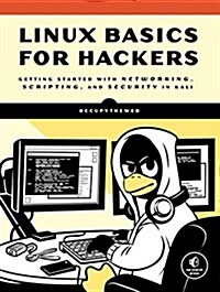Linux Basics for Hackers: Getting Started with Networking, Scripting, and Security in Kali (Paperback)