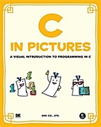 C in Pictures: A Visual Introduction to Programming in C (Paperback)