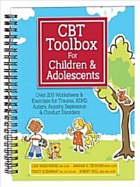 CBT Toolbox for Children and Adolescents: Over 220 Worksheets & Exercises for Trauma, ADHD, Autism, Anxiety, Depression & Conduct Disorders (Spiral)