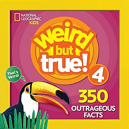 Weird But True! 4: 350 Outrageous Facts (Library Binding, Expanded)