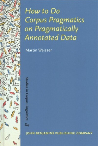 How to Do Corpus Pragmatics on Pragmatically Annotated Data (Hardcover)