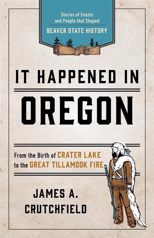 It Happened In Oregon: Stories of Events and People that Shaped Beaver State History (Paperback, 3)