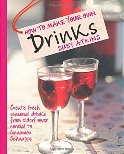 Make Your Own Drinks. Susy Atkins (Hardcover)