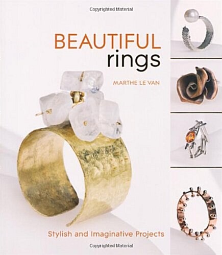 Beautiful Rings: Stylish and Imaginative Projects. Marthe Le Van (Hardcover)