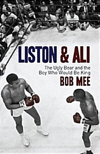 Ali and Liston: The Ugly Bear and the Boy Who Would Be King (Paperback)