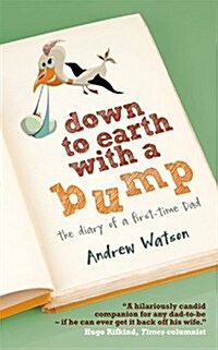 Down to Earth with a Bump: The Diary of a First-Time Dad (Paperback)