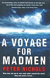 A Voyage for Madmen : Nine Men Set out to Race Each Other Around the World. Only One Made it Back ... (Paperback)