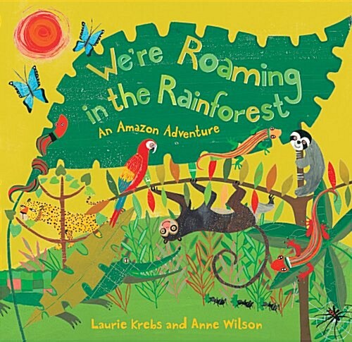 Were Roaming in the Rainforest: An Amazon Adventure. Written by Laurie Krebs (Paperback)