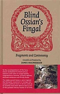 Blind Ossians Fingal : Fragments and Controversy (Hardcover)