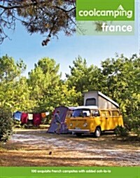 Cool Camping: France : A Hand-picked Selection of Exceptional Campsites and Camping Experiences (Paperback, 2 Rev ed)