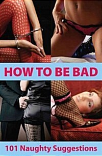 How to Be Bad (Paperback)