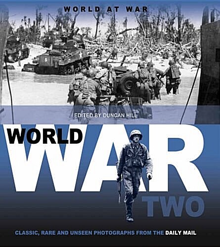 World War II: Classic, Rare and Unseen (Hardcover)