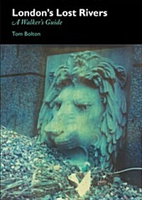 Londons Lost Rivers : A Surface Dwellers Guide (Paperback)