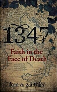 1347 : Faith in the Face of Death (Paperback)