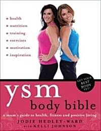 Ysm Body Bible: A Mums Guide to Health, Fitness and Positive Living (Paperback)