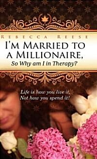 Im Married to a Millionaire, So Why Am I in Therapy? (Hardcover)