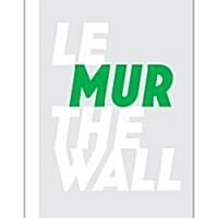 Le Mur. Edited by Kitchen 93 (Hardcover)