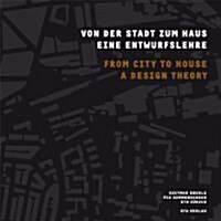 From City to House: A Design Theory (Paperback)