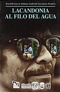 Lacandonia Al Filo del Agua (Hardcover)