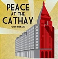 Peace at the Cathay (Hardcover)