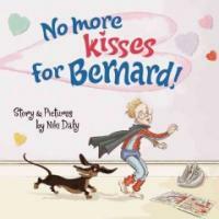 No More Kisses for Bernard! (Hardcover)