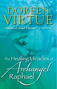 The Healing Miracles of Archangel Raphael (Paperback)