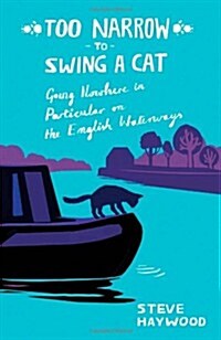 Too Narrow to Swing a Cat : Going Nowhere in Particular on the English Waterways (Paperback)