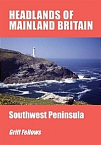 Headlands of Mainland Britain : Southwest Peninsula (Paperback)