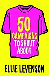50 Campaigns to Shout About (Paperback)