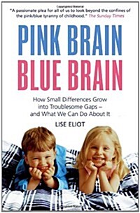 Pink Brain, Blue Brain : How Small Differences Grow into Troublesome Gaps - And What We Can Do About it (Paperback)