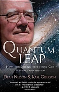 Quantum Leap : How John Polkinghorne Found God in Science and Religion (Paperback)