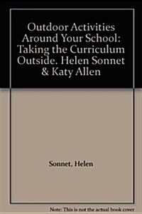 Outdoor Activities Around Your School : Taking the Curriculum Outside (Paperback)