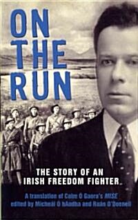 On the Run: The Story of an Irish Freedom Fighter (Paperback)