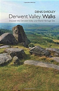 Derwent Valley Walks : Discover the Derwent Valley and World Heritage Sites (Paperback)