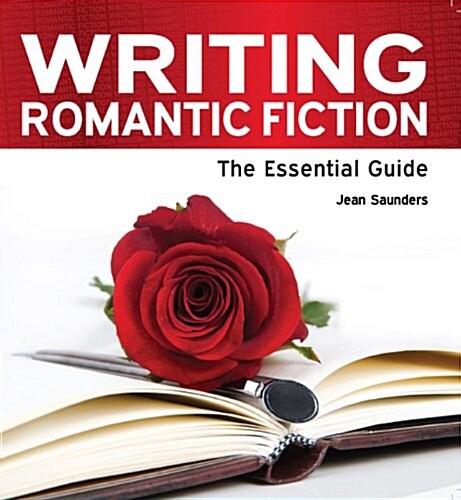 Writing Romantic Fiction : The Essential Guide (Paperback, 2 Rev ed)