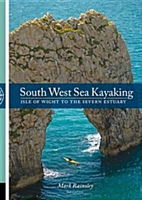 South West Sea Kayaking : Isle of Wight to the Severn Estuary (Paperback, 2 ed)