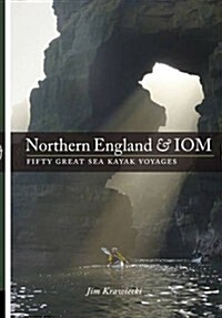 Northern England & IOM - Fifty Great Sea Kayak Voyages (Paperback)