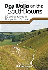 Day Walks on the South Downs : 20 Circular Routes in Hampshire & Sussex (Paperback)