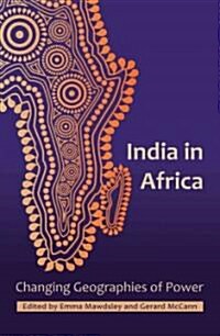 India in Africa: Changing Geographies of Power (Paperback)