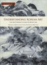 Understanding Korean art : from the prehistoric through the modern day