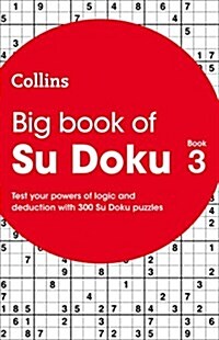 Big Book of Su Doku 3 : 300 Su Doku Puzzles (Paperback)