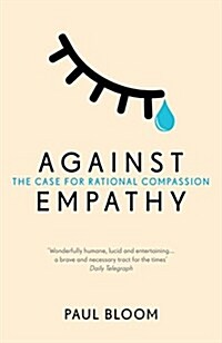 Against Empathy : The Case for Rational Compassion (Paperback)