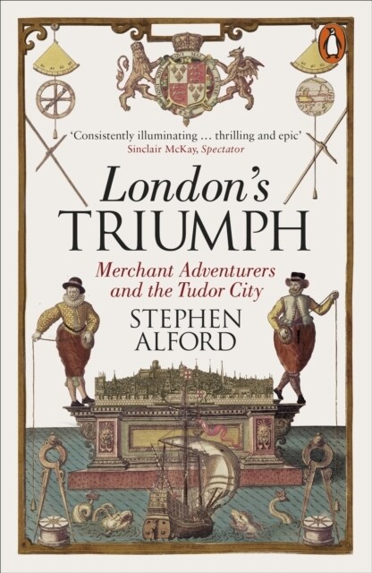 Londons Triumph : Merchant Adventurers and the Tudor City (Paperback)