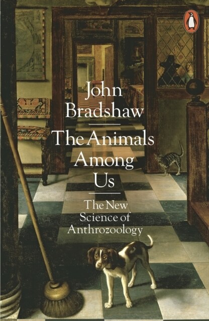 The Animals Among Us : The New Science of Anthrozoology (Paperback)