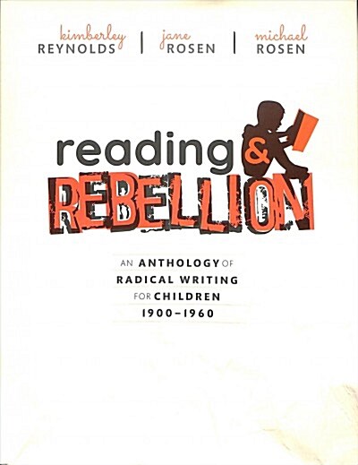 Reading and Rebellion : An Anthology of Radical Writing for Children 1900-1960 (Hardcover)