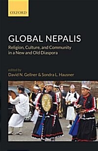 Global Nepalis : Religion, Culture, and Community in a New and Old Diaspora (Hardcover)